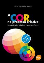 A cor no processo criativo – Um estudo sobre a Bauhaus e a teoria de Goethe A cor no processo criativo – Um estudo sobre a Bauhaus e a teoria de Goethe