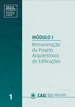 Tabelas de honorários de serviços de arquitetura e urbanismo do Brasil – Módulo 1 – Remuneração do Projeto Arquitetônico de Edificações