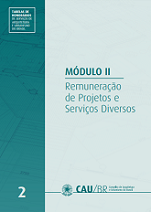 Tabelas de honorários de serviços de arquitetura e urbanismo do Brasil – Módulo 2 – Remuneração de Projetos e Serviços Diversos